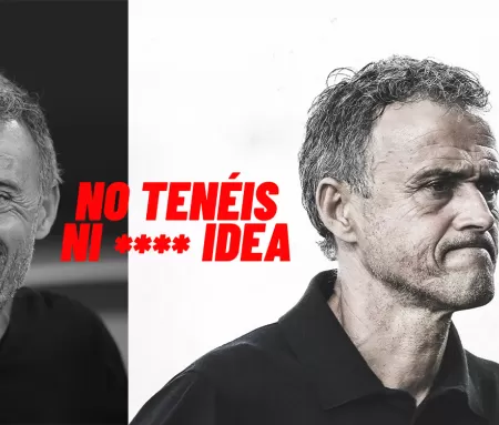 ‘No tenéis ni **** idea’ Luis Enrique, en Movistar Plus+