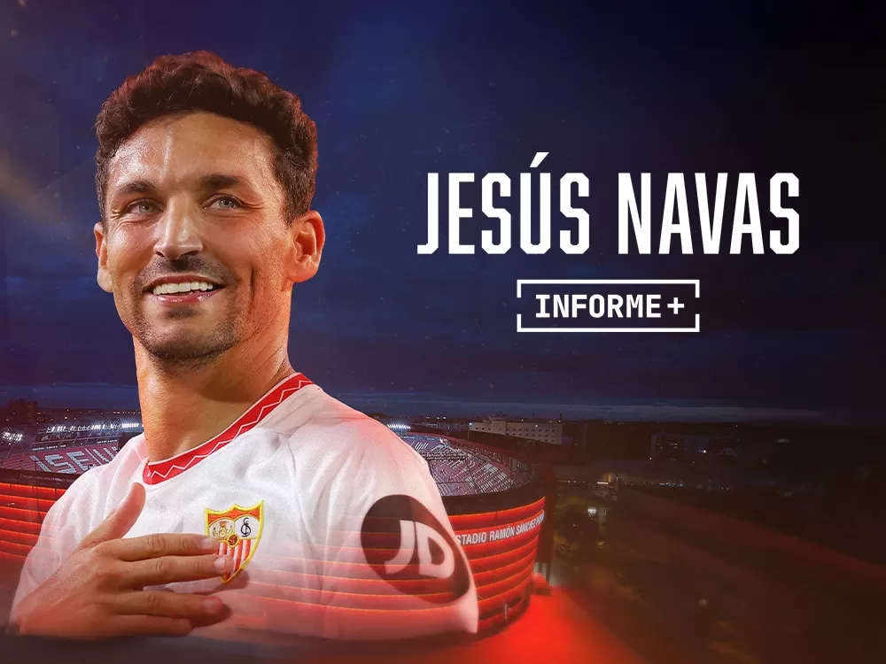 Informe + Jesús Navas, en Movistar Plus+