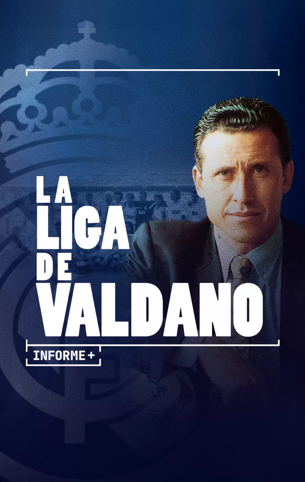 Informe Plus+. La Liga de Valdano, en Movistar Plus+