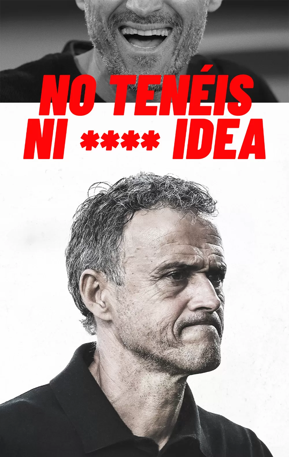 ‘No tenéis ni **** idea’ Luis Enrique, en Movistar Plus+