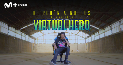 De Rubén a Rubius. El viaje de un Virtual Hero