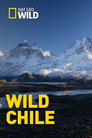 Wild Chile. Wild Chile: Los extremos de la Tierra