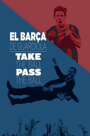 El Barça de Guardiola. Take the Ball, Pass the Ball