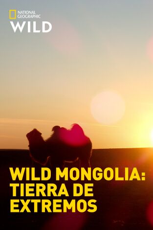 Wild Mongolia: tierra de extremos. Wild Mongolia: tierra de extremos 