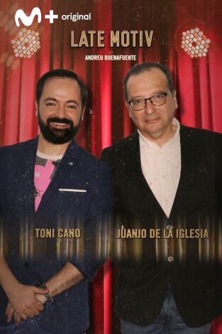 Late Motiv. T(T4). Late Motiv (T4): Juanjo de la Iglesia y Toni Cano