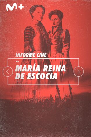 Informe Cine. T(T4). Informe Cine (T4): María, reina de Escocia