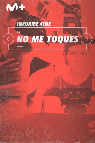 Informe Cine. T(T4). Informe Cine (T4): No me toques