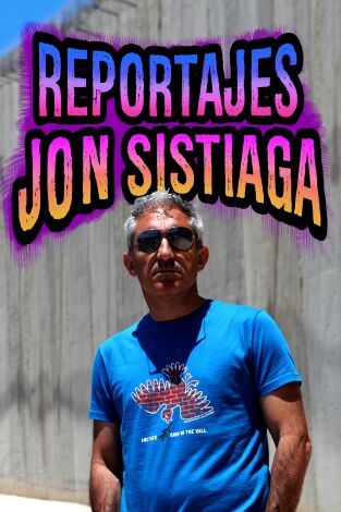 Reportajes Jon Sistiaga. Reportajes Jon Sistiaga: Ep.8