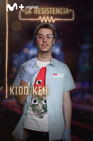 La Resistencia. T(T3). La Resistencia (T3): Kidd Keo