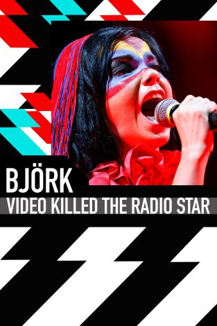 Video Killed The Radio Star. T(T6). Video Killed The... (T6): Bjork