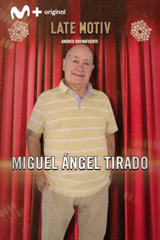 Late Motiv. T(T6). Late Motiv (T6): Miguel Ángel Tirado