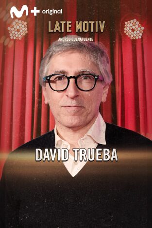 Late Motiv. T(T6). Late Motiv (T6): David Trueba