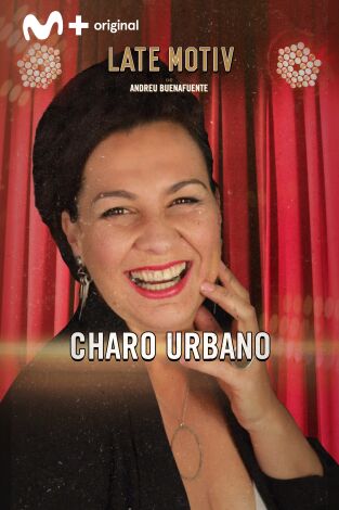 Late Motiv. T(T6). Late Motiv (T6): Charo Urbano