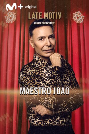 Late Motiv. T(T6). Late Motiv (T6): Maestro Joao