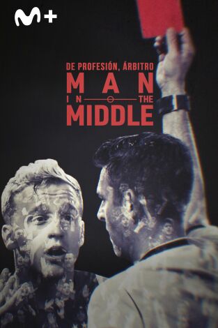 De profesión, árbitro. Man in the Middle