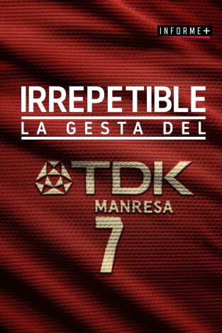 Colección Informe+. T(20/21). Colección Informe+ (20/21): Irrepetible. La Gesta del TDK Manresa