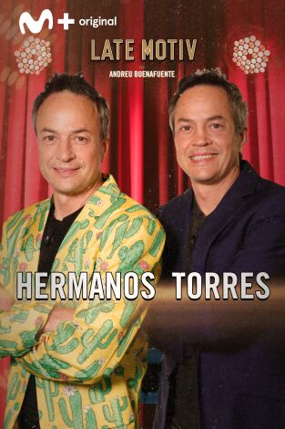 Late Motiv. T(T6). Late Motiv (T6): Hermanos Torres