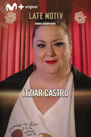 Late Motiv. T(T6). Late Motiv (T6): Itziar Castro