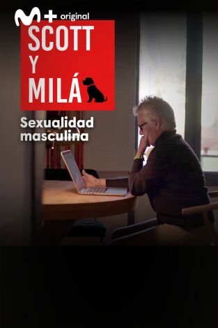 Scott y Milá. T(T3). Scott y Milá (T3): Sexualidad masculina