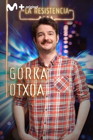 La Resistencia. T(T4). La Resistencia (T4): Gorka Otxoa