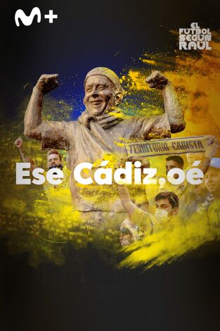 El fútbol según Raúl. T(2). El fútbol según Raúl (2): Ese Cádiz, oé