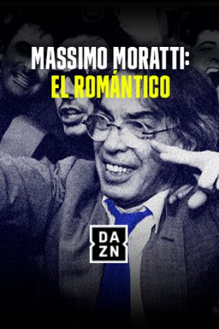 Massimo Moratti: El Romántico. T(1). Massimo Moratti:... (1): Ep.1