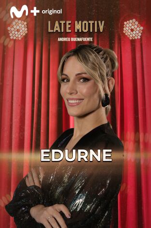 Late Motiv. T(T7). Late Motiv (T7): Edurne