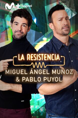 La Resistencia. T(T5). La Resistencia (T5): Miguel Ángel Muñoz y Pablo Puyol