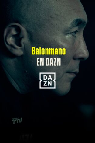 Balonmano DAZN. T(2022). Balonmano DAZN (2022): Una Final Four inolvidable