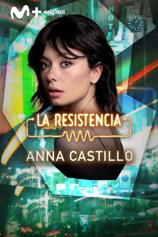 La Resistencia. T(T6). La Resistencia (T6): Anna Castillo