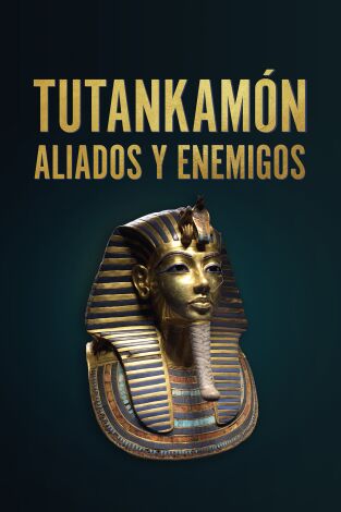 Tutankamón: aliados y enemigos. Tutankamón: aliados y...: Ep.1