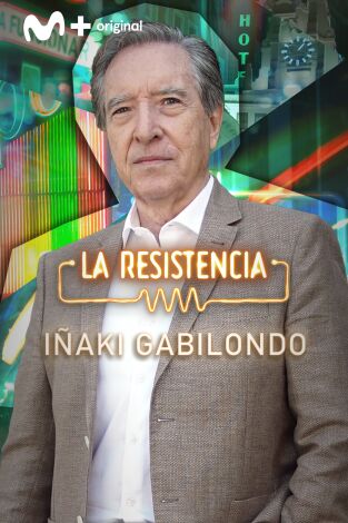 La Resistencia. T(T6). La Resistencia (T6): Iñaki Gabilondo