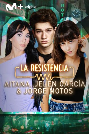 La Resistencia. T(T6). La Resistencia (T6): Aitana, Jelen García y Jorge Motos