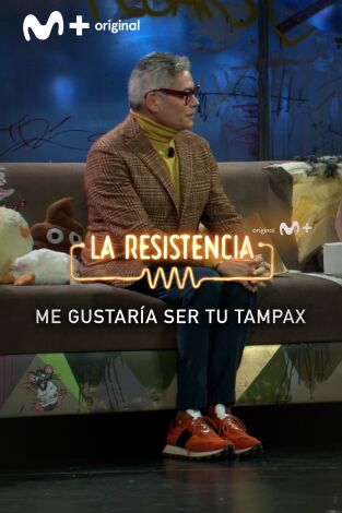 Lo + de los colaboradores. T(T6). Lo + de los... (T6): Me gustaría ser tu támpax - 10.01.2023