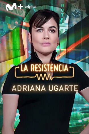 La Resistencia. T(T6). La Resistencia (T6): Adriana Ugarte