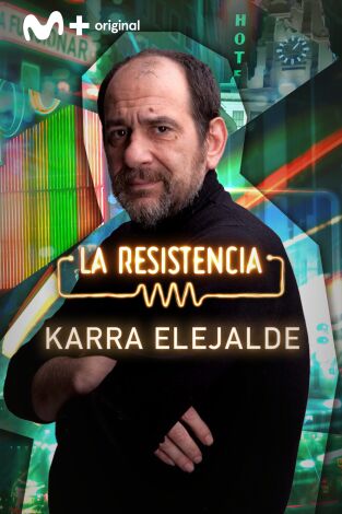 La Resistencia. T(T6). La Resistencia (T6): Karra Elejalde