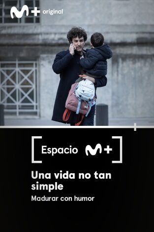 Espacio M+. T(T1). Espacio M+ (T1): Una vida no tan simple. Madurar con humor