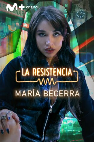 La Resistencia. T(T6). La Resistencia (T6): María Becerra