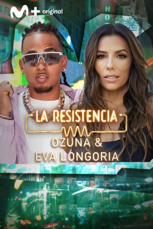 La Resistencia. T(T6). La Resistencia (T6): Eva Longoria y Ozuna