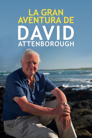La gran aventura de David Attenborough. La gran aventura de David Attenborough 