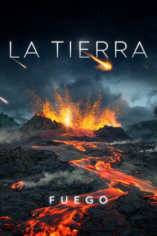 La Tierra. La Tierra: Fuego