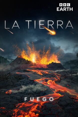 La Tierra. La Tierra: Fuego