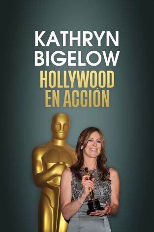 Kathryn Bigelow: Hollywood en acción