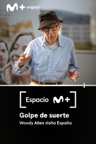 Espacio M+. T(T1). Espacio M+ (T1): Golpe de suerte. Woody Allen visita España