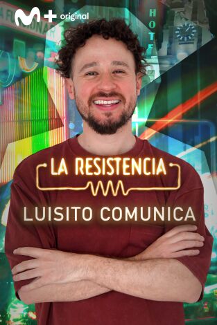 La Resistencia. T(T7). La Resistencia (T7): Luisito Comunica