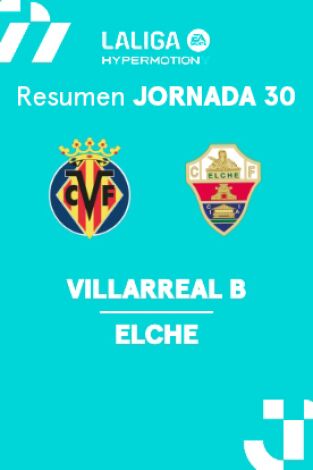 Jornada 30. Jornada 30: Villarreal B - Elche