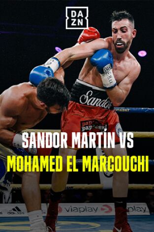 Boxeo: velada Martin vs El Marcouchi. T(2023). Boxeo: velada... (2023): Sandor Martín vs Mohamed El Marcouchi