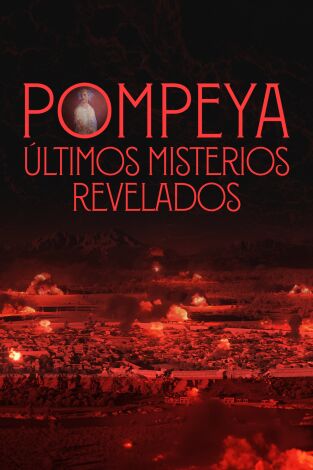 Pompeya: Últimos misterios revelados. Pompeya: Últimos misterios revelados 