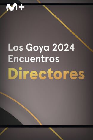 Goya 2024. Encuentros. T(T1). Goya 2024... (T1): Directores nominados