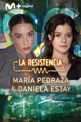 La Resistencia. T(T7). La Resistencia (T7): María Pedraza y Daniela Estay